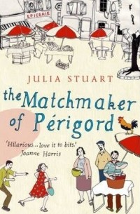 Julia Stuart - The Matchmaker of Périgord