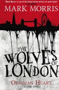 Марк Моррис - The wolves of London