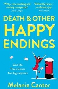 Melanie Cantor - Death and Other Happy Endings