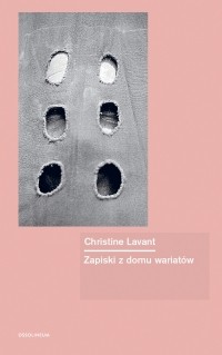 Christine Lavant - Zapiski z domu wariatów