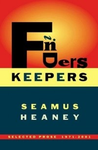 Шеймас Хини - Finders Keepers: Selected Prose, 1971-2001