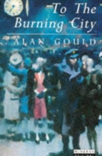 Alan Gould - To The Burning City