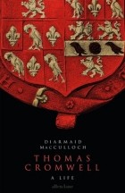 Диармайд Маккалох - Thomas Cromwell: A Life