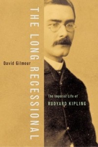 David Gilmour - The Long Recessional: The Imperial Life of Rudyard Kipling