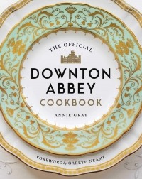 Энни Грей - The Official Downton Abbey Cookbook