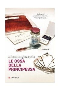 Alessia Gazzola - Le ossa della principessa