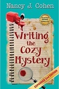 Нэнси Коэн - Writing the Cozy Mystery: Expanded Second Edition