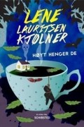 Lene Lauritsen Kjølner - Høyt henger de