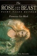Франческа Лиа Блок - The Rose and The Beast: Fairy Tales Retold