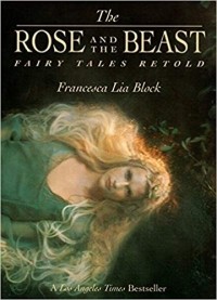 Франческа Лиа Блок - The Rose and The Beast: Fairy Tales Retold