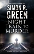 Саймон Грин - Night Train to Murder