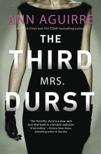 Энн Агирре - The Third Mrs. Durst