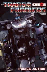  - Transformers Volume 6: Chaos: Police Action