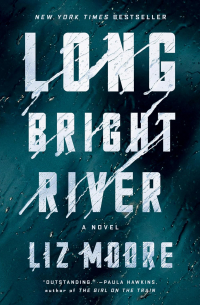 Liz Moore - Long Bright River