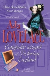 Ada Lovelace: Computer Wizard Of Victorian England