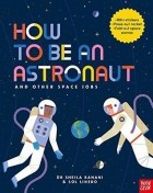 Шейла Канани - How to be an Astronaut and Other Space Jobs