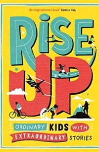 Аманда Ли - Rise Up: Ordinary Kids with Extraordinary Stories