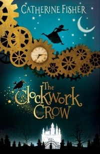 Кэтрин Фишер - The Clockwork Crow