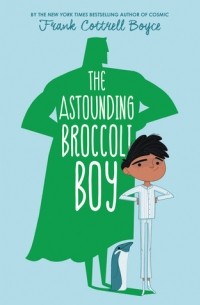 Фрэнк Коттрелл Бойс - The Astounding Broccoli Boy