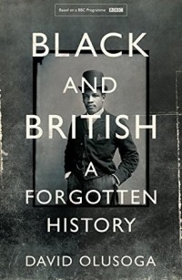 David Olusoga - Black and British: A Forgotten History