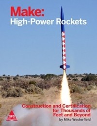 Mike Westerfield - Make: High-Power Rockets - Construction and Certification for Thousands of Feet and Beyond
