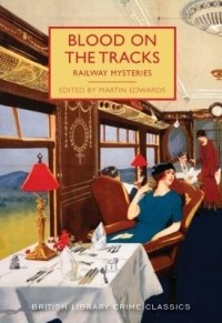 Мартин Эдвардс - Blood on the Tracks: Railway Mysteries
