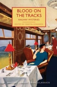 Мартин Эдвардс - Blood on the Tracks: Railway Mysteries