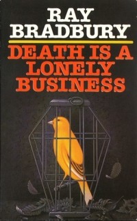 Рэй Брэдбери - Death Is a Lonely Business