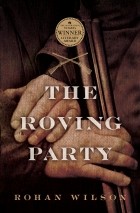 Рохан Уилсон - The Roving Party