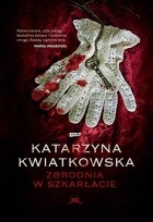 Катажина Квятковска - Zbrodnia w szkarłacie