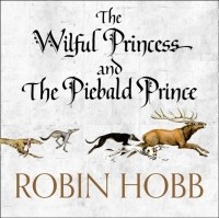 Робин Хобб - The Wilful Princess and the Piebald Prince