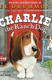 Ри Драммонд - Charlie the Ranch Dog