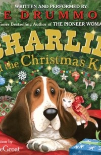 Ри Драммонд - Charlie and the Christmas Kitty