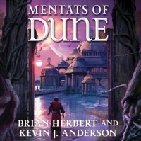 Брайан Герберт, Кевин Андерсон  - Mentats of Dune