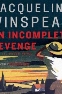 Jacqueline Winspear - An Incomplete Revenge