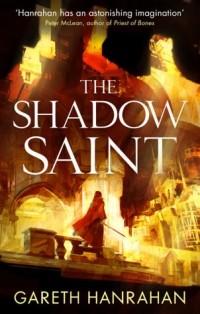 Gareth Hanrahan - The Shadow Saint