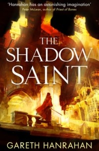 Gareth Hanrahan - The Shadow Saint