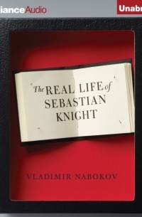 Владимир Набоков - The Real Life of Sebastian Knight