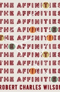 Robert Charles Wilson - The Affinities