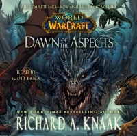 Ричард Кнаак - World of Warcraft: Dawn of the Aspects