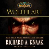 Ричард Кнаак - World of Warcraft: Wolfheart