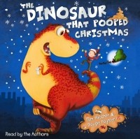  - The Dinosaur That Pooped Christmas!