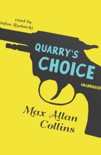 Макс Аллан Коллинз - Quarry's Choice