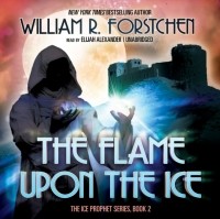 William R.  Forstchen - Flame upon the Ice