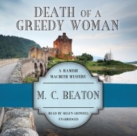 M. C. Beaton  - Death of a Greedy Woman