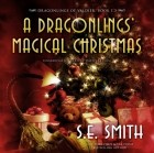 S.E.  Smith - A Dragonling&#039;s Magical Christmas