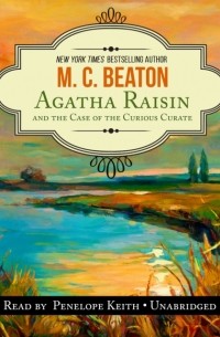 Agatha Raisin and the Case of the Curious Curate