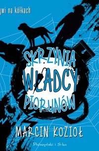 Marcin Kozioł - Skrzynia Władcy Piorunów. Detektywi na kółkach. Tom 1