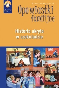 Beata Andrzekczuk - Historia ukryta w czekoladzie Seia: Opowiastki Familijne