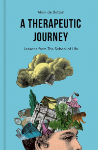 Ален Боттон - A Therapeutic Journey: Lessons from The School of Life Hardcover